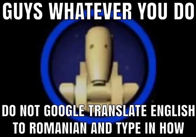 A meme using a Boohbah character warning viewers not to Google Translate the word 'how' from English to Romanian.
