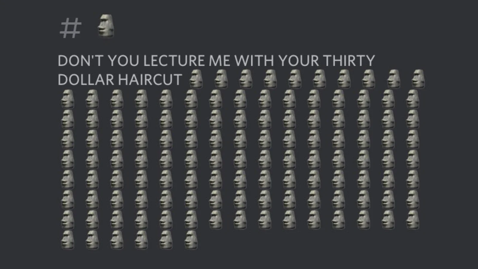 The original Discord message that popularized the 'Don't You Lecture Me With Your 30 Dollar Haircut' meme, pairing the phrase with an overwhelming wall of moai emojis.