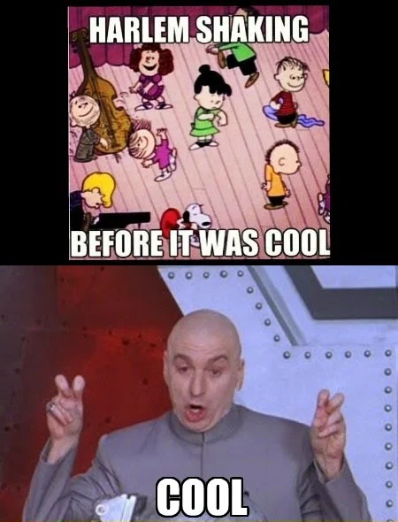 A stacked meme combining the Peanuts Harlem Shake reference with Dr. Evil sarcastically air-quoting 'Cool'.