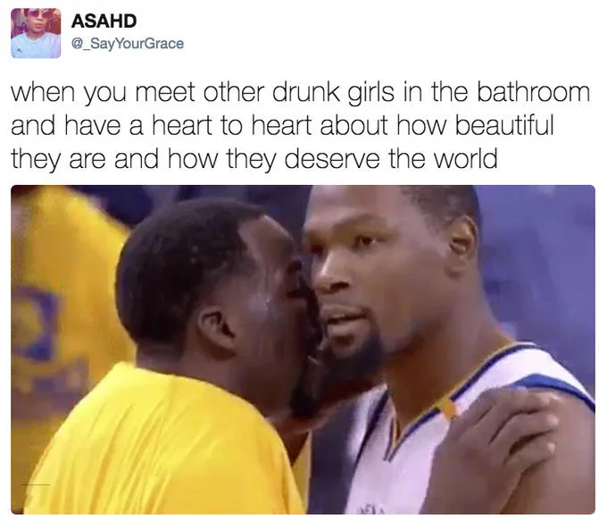 A tweet applying the meme to the trope of overly emotional bathroom pep talks between drunk girls at a party.
