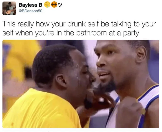 A tweet reframing Draymond's animated speech to Durant as your drunk self giving yourself a bathroom mirror pep talk.