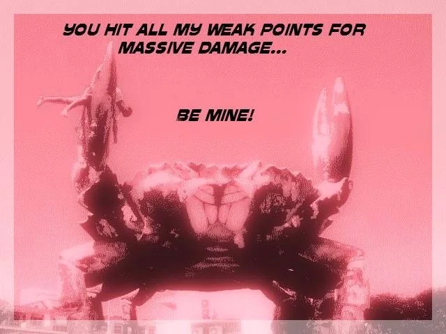 A Valentine's Day card parody of the Giant Enemy Crab meme, combining the meme's signature 'weak point / massive damage' catchphrase with a romantic twist.