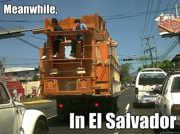 Meanwhile in El Salvador truck meme.