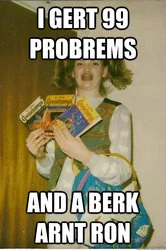 Ermahgerd meme parodying '99 Problems' with characteristic phonetic spelling.