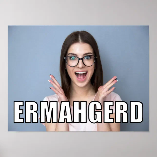 Ermahgerd