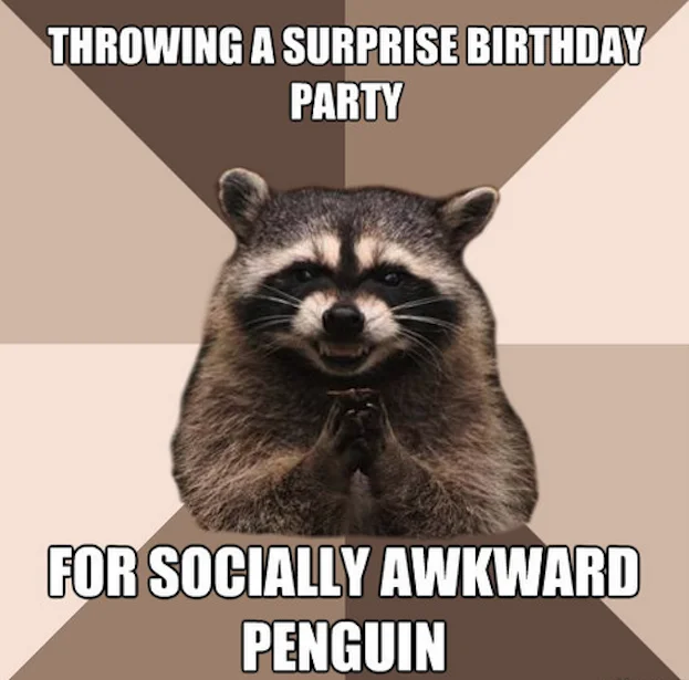 An Advice-Animals-style Evil Plotting Raccoon macro that riffs on the Socially Awkward Penguin meme.
