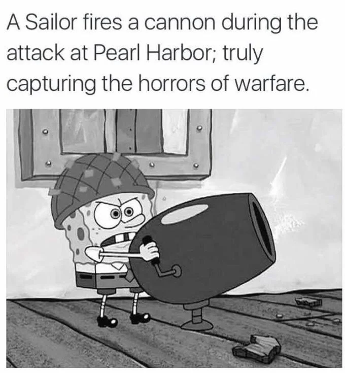 Fake History meme presenting SpongeBob wielding a cannon as a WWII sailor 'firing during the attack at Pearl Harbor.'