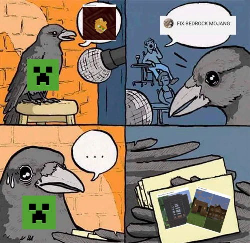 The 'Interview with a Crow' meme adapted to depict Mojang's silent response to Bedrock complaints.