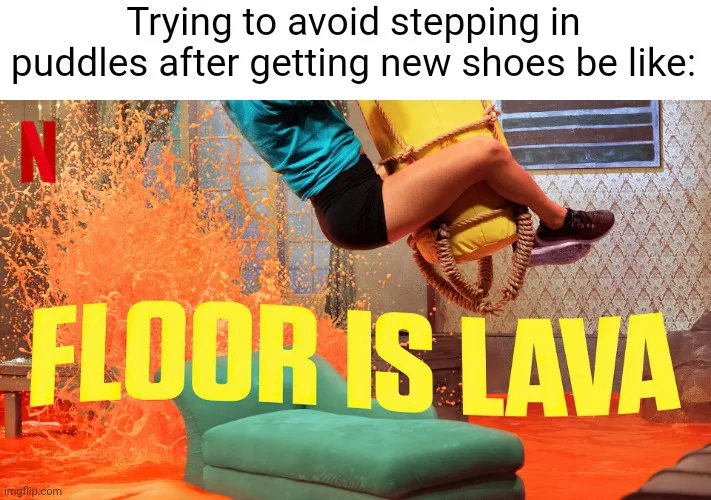 Fresh footwear puddle avoidance meme.