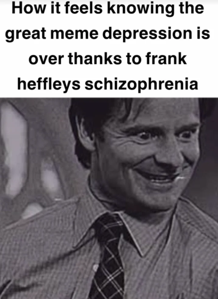 A popular iteration of the meme celebrating Frank Heffley's schizophrenia as the end of the so-called 'great meme depression.'