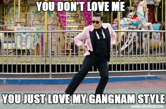 You love my Gangnam Style parody.
