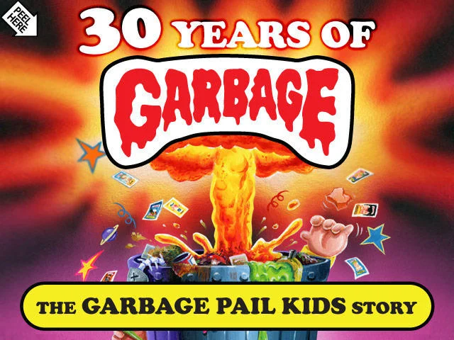 Promotional poster for the documentary "30 Years of Garbage: The Garbage Pail Kids Story," celebrating the franchise's anniversary.