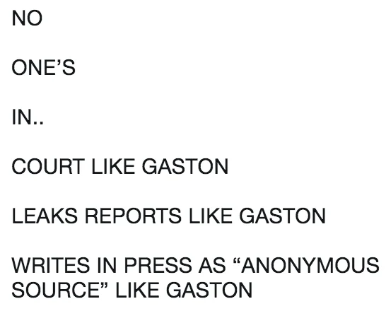 A political variation of the 'No one … like Gaston' meme, applying the format to court leaks and anonymous press sources.