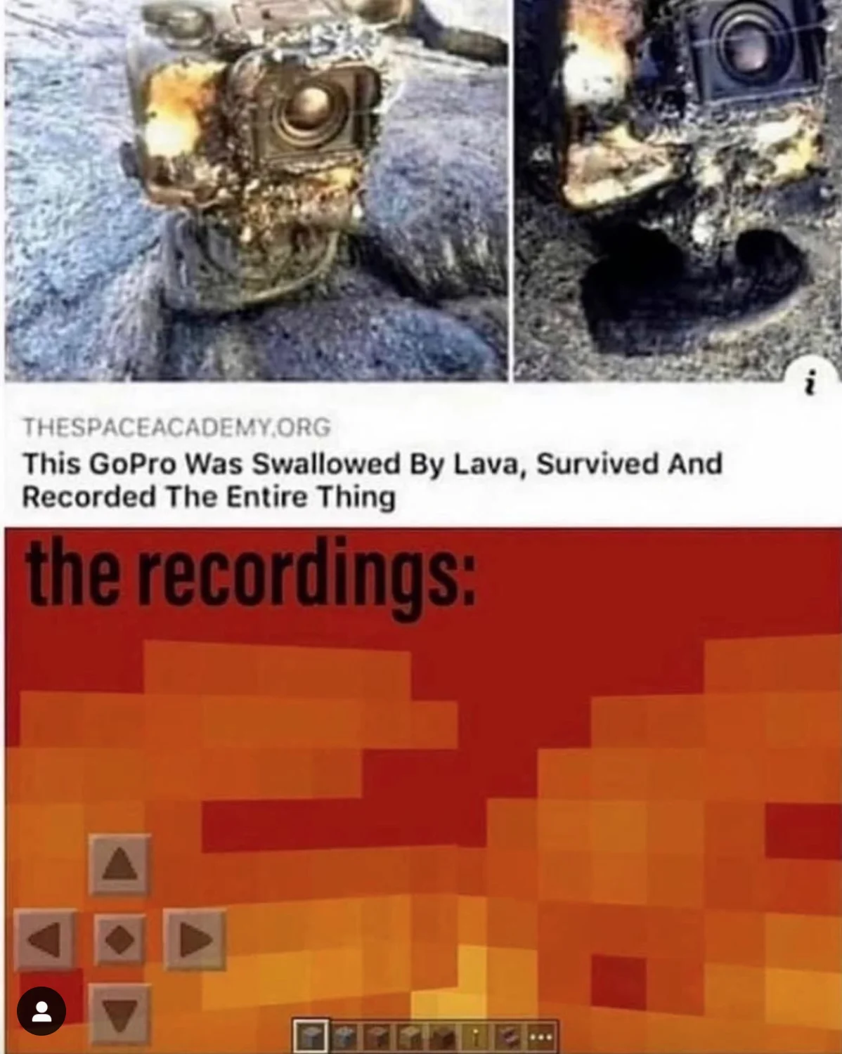 Ironic meme joking that a GoPro engulfed by lava recorded footage that looks indistinguishable from Minecraft's lava texture.