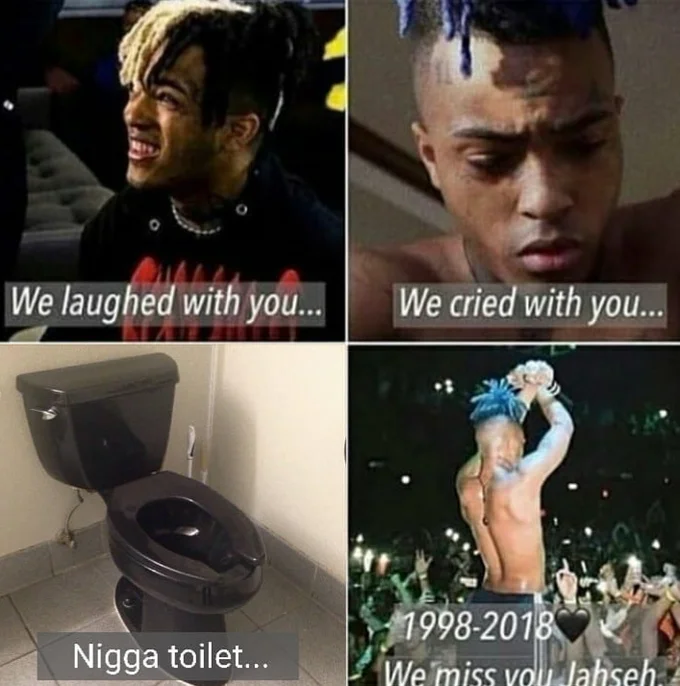 A tribute meme referencing XXXTentacion, part of the broader 'nigga [object]' meme format associated with the guacamole nigga penis phrase.