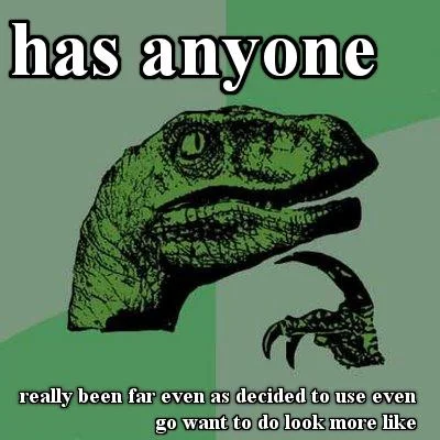 A Philosoraptor variant displaying the full garbled sentence with text split between top and bottom.