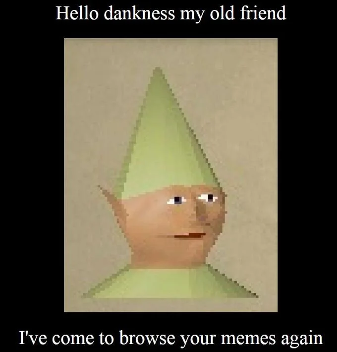 A Gnome Child variation of the meme, parodying the lyrics as 'Hello dankness my old friend'.