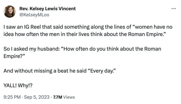 A viral September 2023 tweet from Rev. Kelsey Lewis Vincent that helped propel the Roman Empire trend across Twitter/X, garnering 7.7 million views.