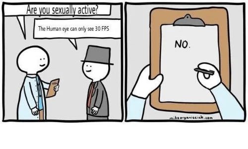 Absurdist joke using FPS myth as non-sequitur response.