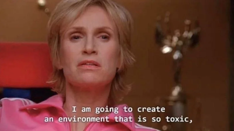 The canonical Sue Sylvester toxic environment meme template.