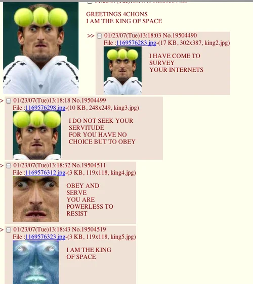 The original 4chan thread from 23 January 2007 where the 'I Am the King of Space' copypasta and image macro sequence first appeared.
