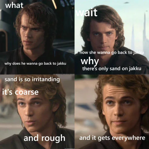 A four-panel Anakin reaction meme mashing up the sand quote with a joke about Rey's home planet Jakku.