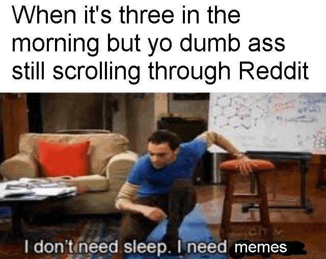 Irresistible urge to keep scrolling Reddit.