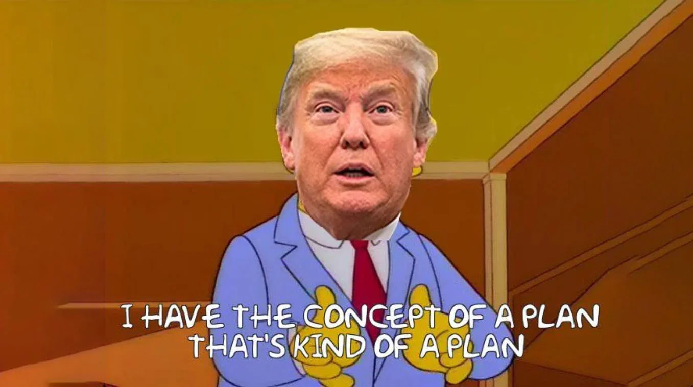 The iconic 'I have concepts of a plan' meme, mashing up Donald Trump with a Simpsons courtroom scene.