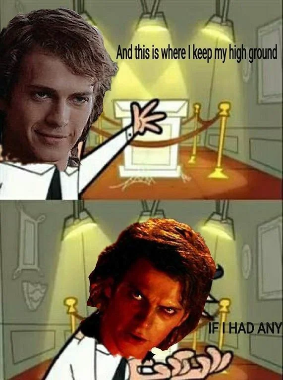 The classic Fairly OddParents 'if I had any' template repurposed for Anakin's lack of the high ground.