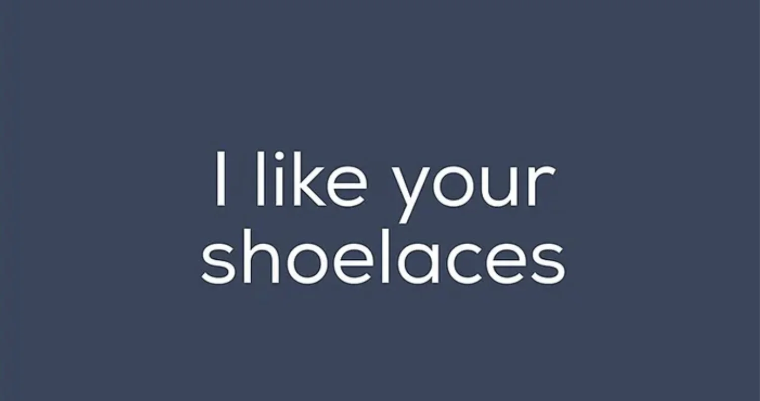 Title card featuring the iconic Tumblr phrase 'I like your shoelaces.'