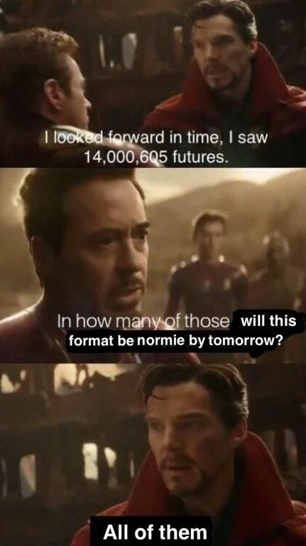 Self-referential variant predicting that the 14,000,605 futures format itself will inevitably become 'normie'.