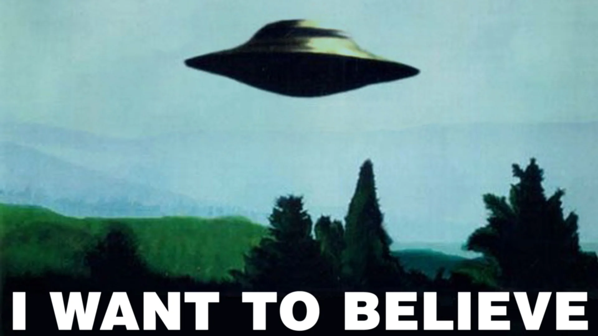 The original 'I Want to Believe' UFO poster made famous by The X-Files, and the template for countless meme variations.