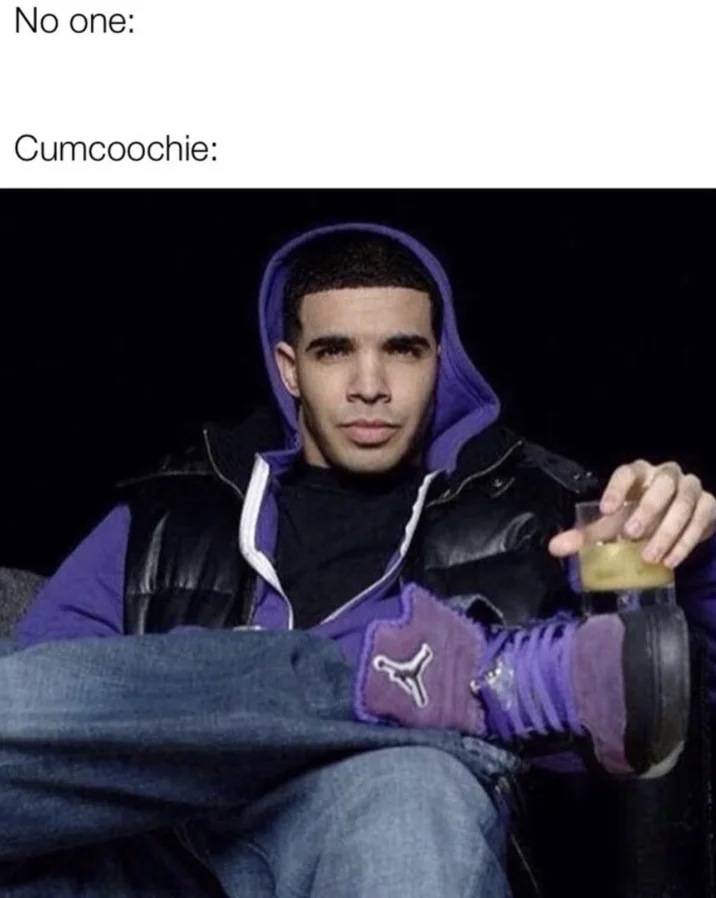 A 'No one / Cumcoochie' Drake meme in the same absurd, crude style associated with Ibo Eshak's internet persona.