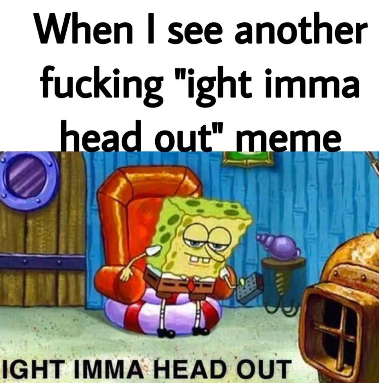 Ight Imma Head Out