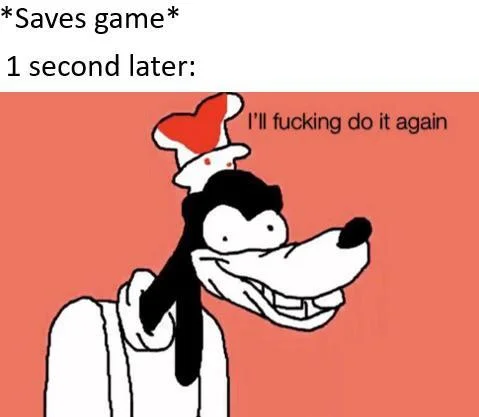Gaming save-and-retry frustration joke.