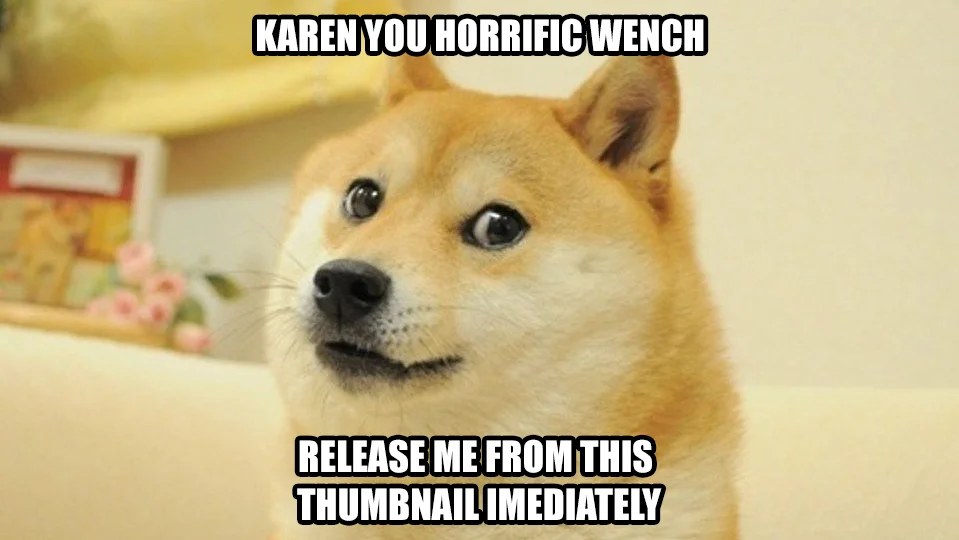 An ironic Doge meme using absurd, out-of-character dialogue — a signature trait of the r/okbuddyretard style ironic Doge format.