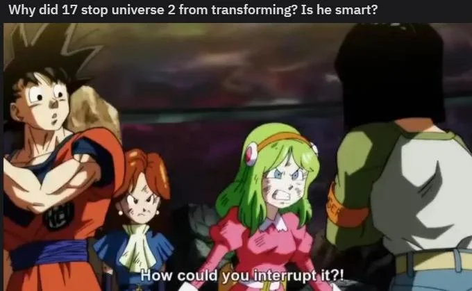 A Dragon Ball Super example using the 'Is he smart?' inversion of the format about Android 17.