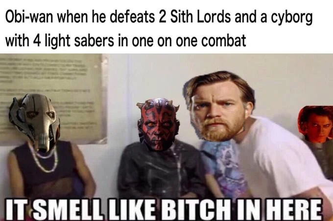 A Star Wars variation depicts Obi-Wan Kenobi delivering the line after defeating two Sith Lords and a cyborg in single combat.