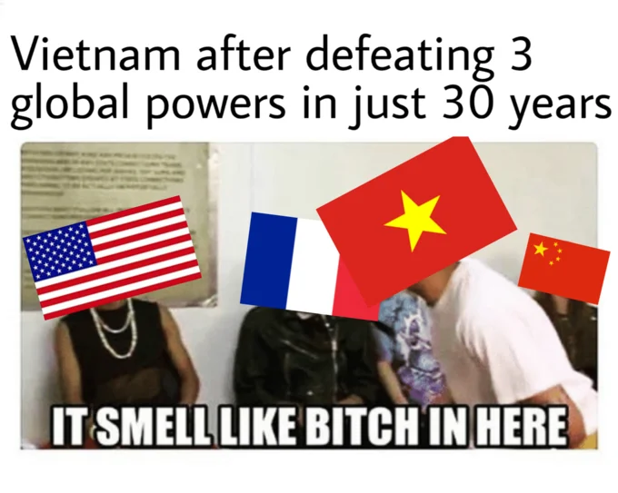 A historical variation frames Vietnam as the meme's confident speaker, having defeated France, the United States, and China in short succession.