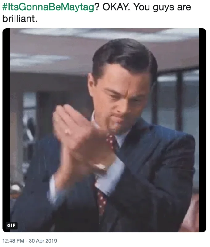 A Twitter reaction to Maytag's meme-based #ItsGonnaBeMaytag campaign, using a Leo DiCaprio clapping GIF.