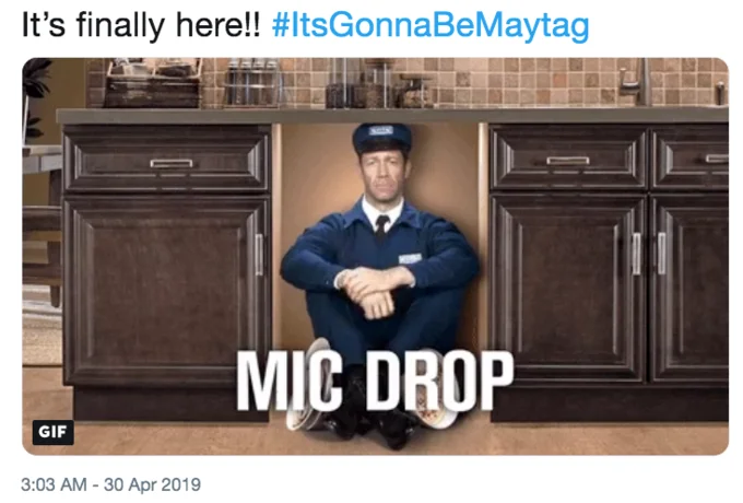 A promotional tweet celebrating the launch of Maytag's #ItsGonnaBeMaytag campaign, featuring the repairman in a 'mic drop' pose.