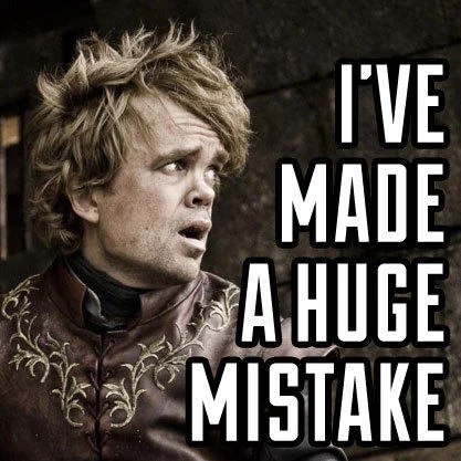 Tyrion Lannister meme applying the classic 'huge mistake' catchphrase to Game of Thrones.