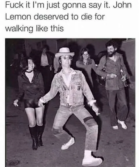 An edgy meme playing on the John Lemon spelling to make a dark joke about John Lennon's walking pose.
