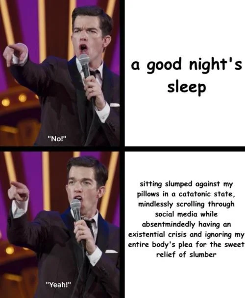 The 'No/Yeah' Mulaney format used to describe avoiding sleep for late-night phone scrolling.