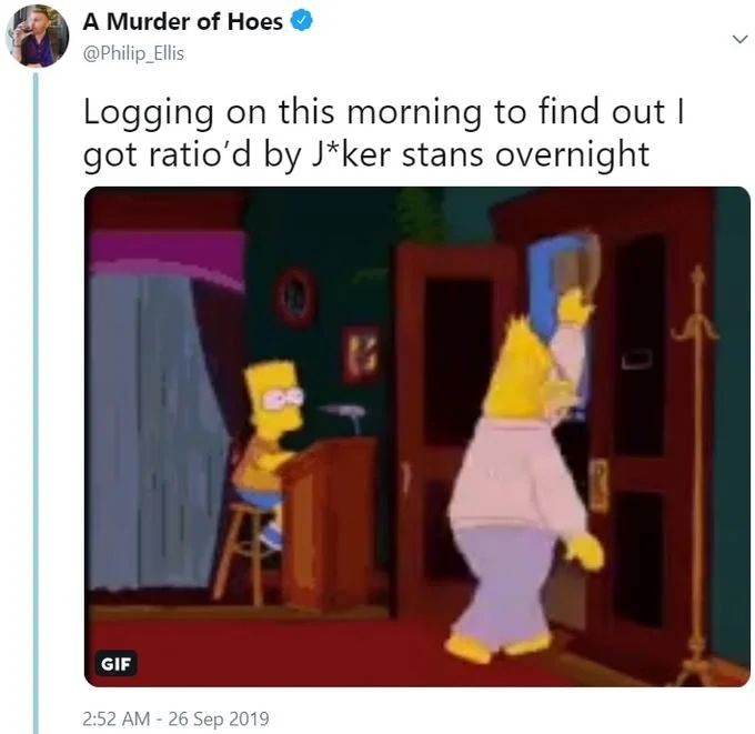 Writer Philip Ellis captured the intense online backlash from Joker fans with a Simpsons Grampa GIF, joking about waking up 'ratio'd by J*ker stans overnight.'