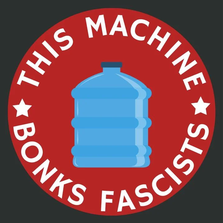 A riff on Woody Guthrie's 'This Machine Kills Fascists' guitar slogan re-brands the water jug as an anti-fascist tool.