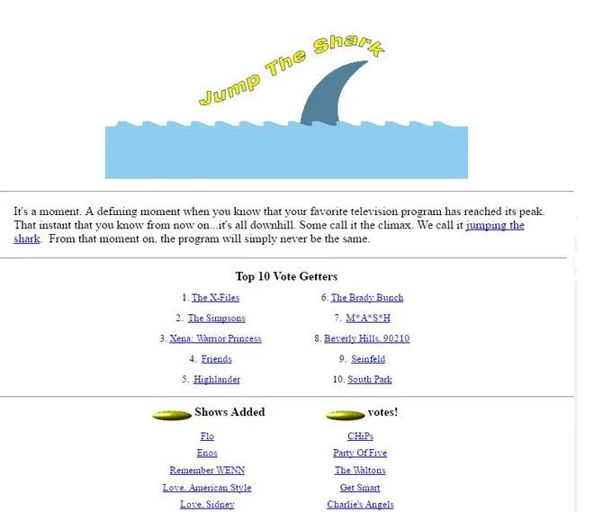 The original jumptheshark.com website, launched in 1997 by Jon Hein, which popularized the phrase and cataloged TV shows fans believed had passed their peak.
