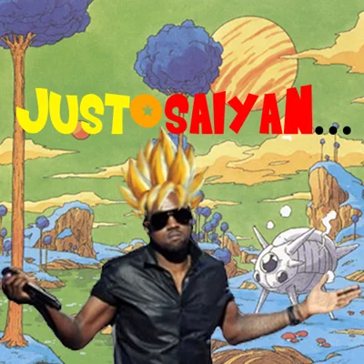 A photoshopped meme placing Kanye West as a Super Saiyan, riffing on the 'Just Saiyan' pun in a Dragon Ball world.