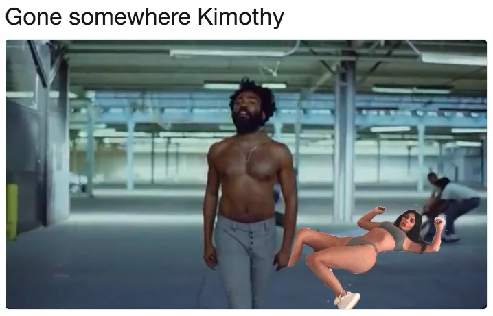 The 'Gone somewhere Kimothy' edit pasting Kardashian's pose into Childish Gambino's 'This Is America' warehouse.