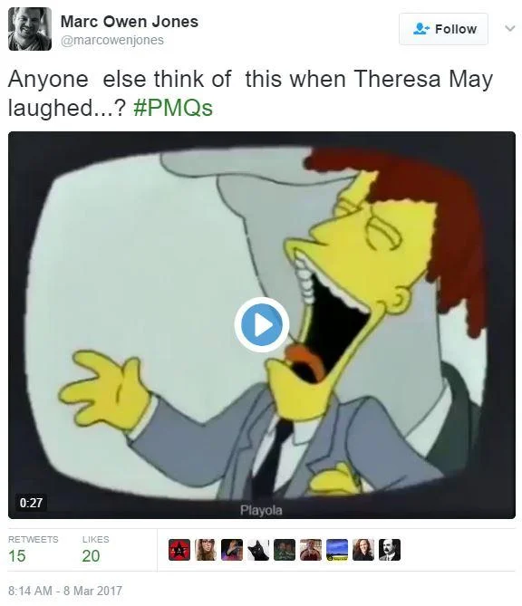 Twitter user Marc Owen Jones compared Theresa May's laugh to Sideshow Bob from The Simpsons.